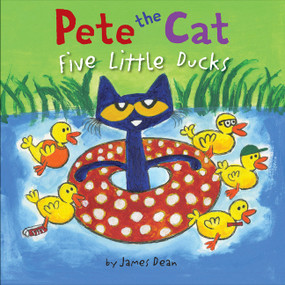 Pete the Cat: Five Little Ducks (An Easter And Springtime Book For Kids) by James Dean, Kimberly Dean, James Dean, 9780062404480