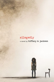 Allegedly (A Psychological Thriller) by Tiffany D. Jackson, 9780062422644