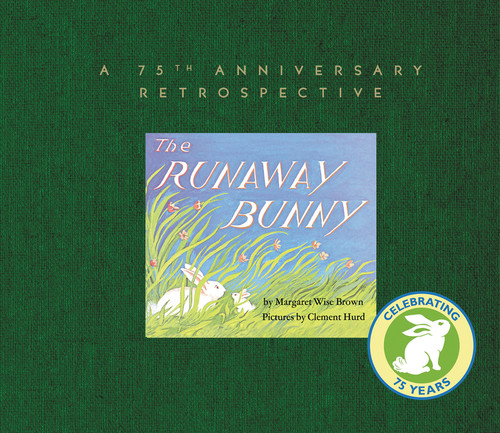 The Runaway Bunny: A 75th Anniversary Retrospective by Margaret Wise Brown, Clement Hurd, Leonard S. Marcus, 9780062489944