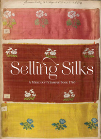 Selling Silks (A Merchant's Sample Book) by Lesley Ellis Miller, 9781851777815