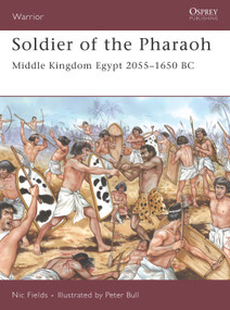 Soldier of the Pharaoh (Middle Kingdom Egypt 2055-1650 BC) by Nic Fields, Peter Bull, 9781846031069