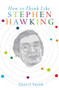 How to Think Like Stephen Hawking by Daniel Smith, 9781782435600