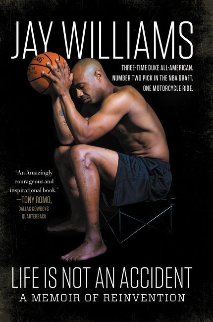 Life Is Not an Accident (A Memoir of Reinvention) by Jay Williams, 9780062327994