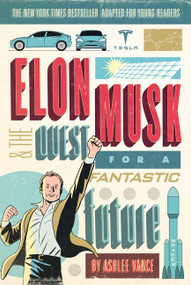 Elon Musk and the Quest for a Fantastic Future Young Readers' Edition - 9780062463272 by Ashlee Vance, 9780062463272
