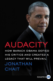 Audacity (How Barack Obama Defied His Critics and Created a Legacy That Will Prevail) - 9780062496690 by Jonathan Chait, 9780062496690