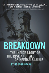 Breakdown (The Inside Story of the Rise and Fall of Heenan Blaikie) by Norman Bacal, 9781988025155