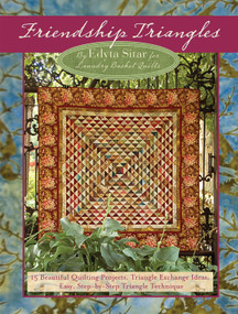 Friendship Triangles (15 Beautiful Quilting Projects, Triangle Exchange Ideas, Easy, Step-by-Step Triangle Technique) by Edyta Sitar, 9780981804095