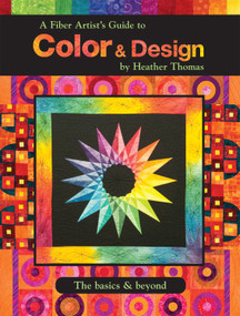 A Fiber Artist's Guide to Color & Design by Heather Thomas, 9781935726524