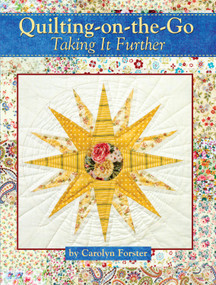 Quilting-on-the-Go (Taking It Further) by Carolyn Forster, 9781935726500