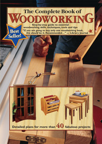 The Complete Book of Woodworking (Step-by-Step Guide to Essential Woodworking Skills, Techniques, Tools and Tips) by Tom Carpenter, Mark Johanson, 9780980068870