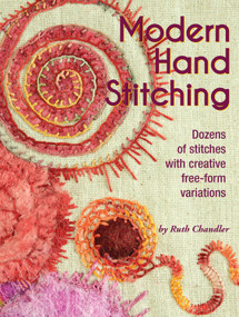 Modern Hand Stitching (Dozens of stitches with creative free-form variations) by Ruth Chandler, 9781935726487