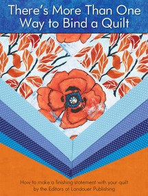 There's More Than One Way to Bind a Quilt (How to Make A Finishing Statement with Your Quilt) by Editors at Landauer Publishing, 9781935726760