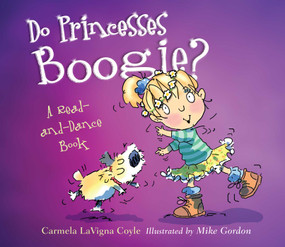 Do Princesses Boogie? by Carmela LaVigna Coyle, Mike Gordon, 9781630761592
