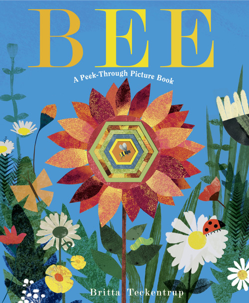 Bee: A Peek-Through Picture Book by Britta Teckentrup, 9781524715267