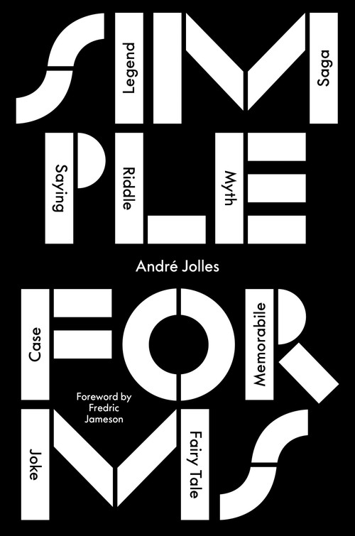 Simple Forms (Legend, Saga, Myth, Riddle, Saying, Case, Memorabile, Fairytale, Joke) - 9781784784935 by André Jolles, Fredric Jameson, Peter J. Schwartz, 9781784784935