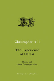 The Experience of Defeat (Milton and Some Contemporaries) by Christopher Hill, 9781784786694