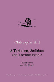 A Turbulent, Seditious and Factious People (John Bunyan and His Church) by Christopher Hill, 9781784786861