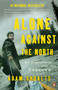 Alone Against the North (An Expedition into the Unknown) by Adam Shoalts, 9780143193975