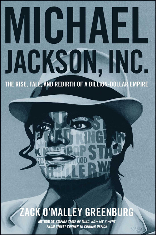 Michael Jackson, Inc. (The Rise, Fall, and Rebirth of a Billion-Dollar Empire) by Zack O'Malley Greenburg, 9781476706375