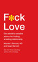 F*ck Love (One Shrink's Sensible Advice for Finding a Lasting Relationship) by Michael Bennett, MD, Sarah Bennett, 9781501140563