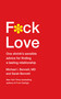 F*ck Love (One Shrink's Sensible Advice for Finding a Lasting Relationship) by Michael Bennett, MD, Sarah Bennett, 9781501140563