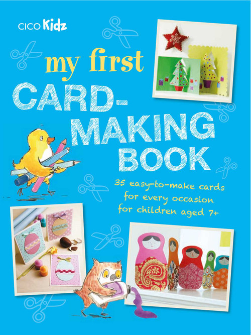 My First Card-Making Book (35 easy-to-make cards for every occasion for children aged 7+) by CICO Kidz, 9781782494454