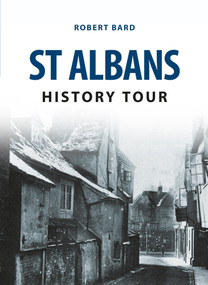 St Albans History Tour by Robert Bard, 9781445657615