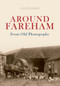 Around Fareham from Old Photographs by Alice James, 9781848686120