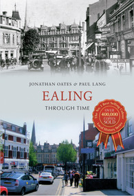 Ealing Through Time by Jonathan Oates, Howard Lang, 9781445617121