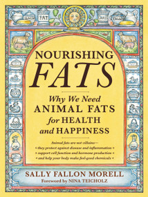 Nourishing Fats (Why We Need Animal Fats for Health and Happiness) by Sally Fallon Morell, 9781455592555
