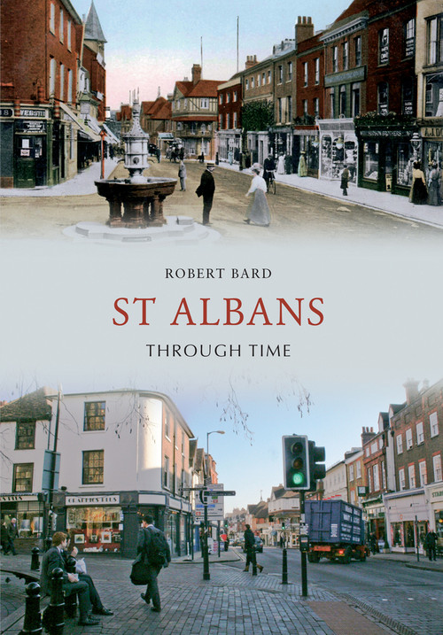 St Albans Through Time by Robert Bard, 9781445607269