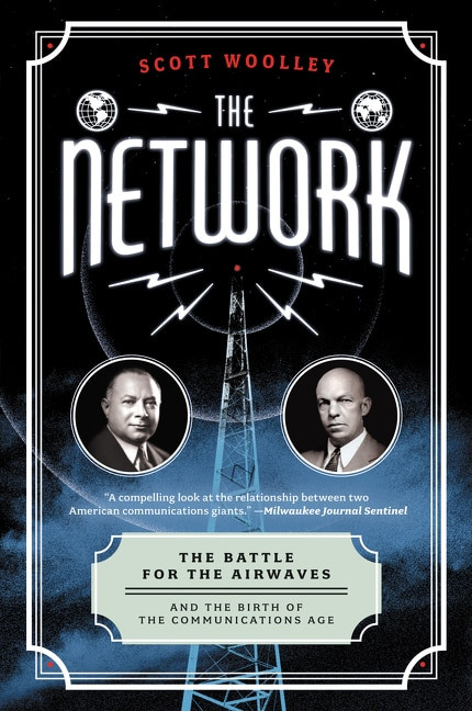 The Network (The Battle for the Airwaves and the Birth of the Communications Age) - 9780062242761 by Scott Woolley, 9780062242761