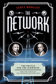 The Network (The Battle for the Airwaves and the Birth of the Communications Age) - 9780062242761 by Scott Woolley, 9780062242761