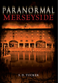 Paranormal Merseyside by S. D. Tucker, 9781848687295