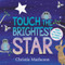 Touch the Brightest Star Board Book by Christie Matheson, Christie Matheson, 9780062274489