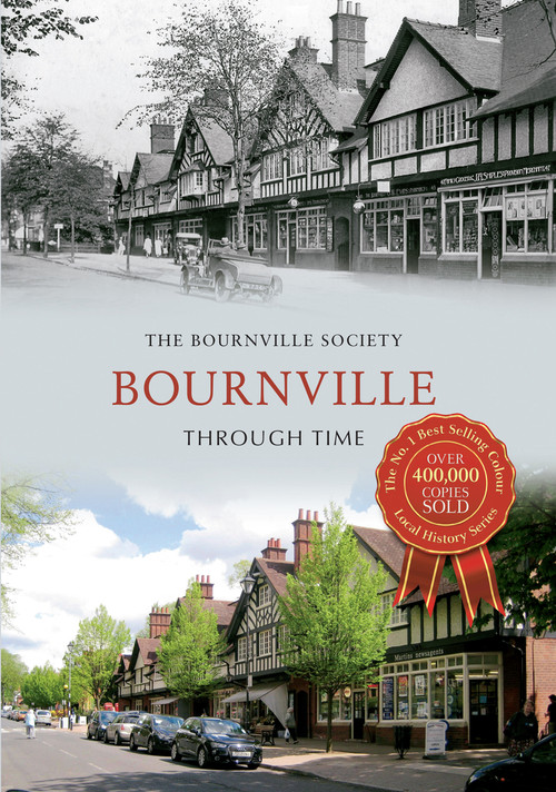 Bournville Through Time by The Bournville Society, 9781445614274