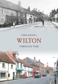 Wilton Through Time by Chris Rousell, 9781848684010