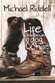 Life, A Little Brown Dog & Shite Like That by Michael Riddell, 9781939371348