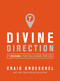 Divine Direction (7 Decisions That Will Change Your Life) by Craig Groeschel, 9780310342830