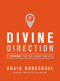 Divine Direction (7 Decisions That Will Change Your Life) by Craig Groeschel, 9780310342830