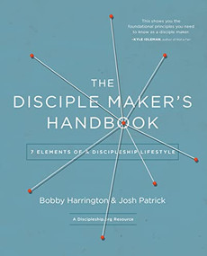 The Disciple Maker's Handbook (Seven Elements of a Discipleship Lifestyle) by Bobby Harrington, Josh Robert Patrick, 9780310525271