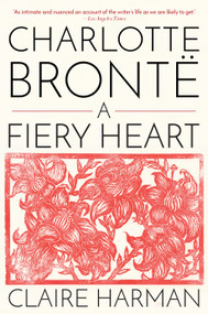 Charlotte Brontë (A Fiery Heart) by Claire Harman, 9780345803412