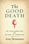 The Good Death (An Exploration of Dying in America) - 9780807076996 by Ann Neumann, 9780807076996
