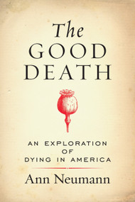 The Good Death (An Exploration of Dying in America) - 9780807076996 by Ann Neumann, 9780807076996