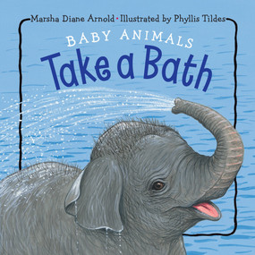 Baby Animals Take a Bath by Marsha Diane Arnold, Phyllis Limbacher Tildes, 9781580895385