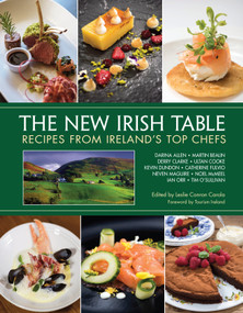 The New Irish Table (Recipes from Ireland's Top Chefs) by Leslie Conron Carola, Neven MaGuire, Darina Allen, Kevin Dundon, Catherine Fulvio, 9781623545246