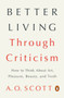 Better Living Through Criticism (How to Think About Art, Pleasure, Beauty, and Truth) by A. O. Scott, 9780143109976