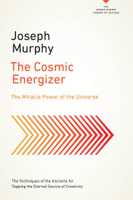 The Cosmic Energizer (The Miracle Power of the Universe) by Joseph Murphy, 9780143129851