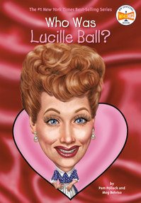 Who Was Lucille Ball? by Pam Pollack, Meg Belviso, Who HQ, Gregory Copeland, 9780448483030