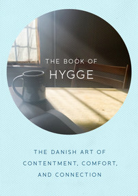 The Book of Hygge (The Danish Art of Contentment, Comfort, and Connection) by Louisa Thomsen Brits, 9780735214095
